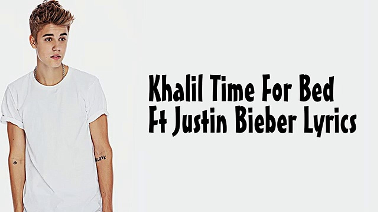 Khalil - Time For Bed Ft Justin Bieber Lyrics