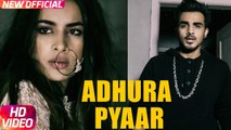 Latest Punjabi Song - Adhura Pyaar - HD(Full Song) - Armaan Bedil Feat Sara Gurpal - Jashan Nanarh - PK hungama mASTI Official Channel