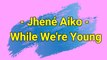 Jhené Aiko - While We're Young (Lyric)