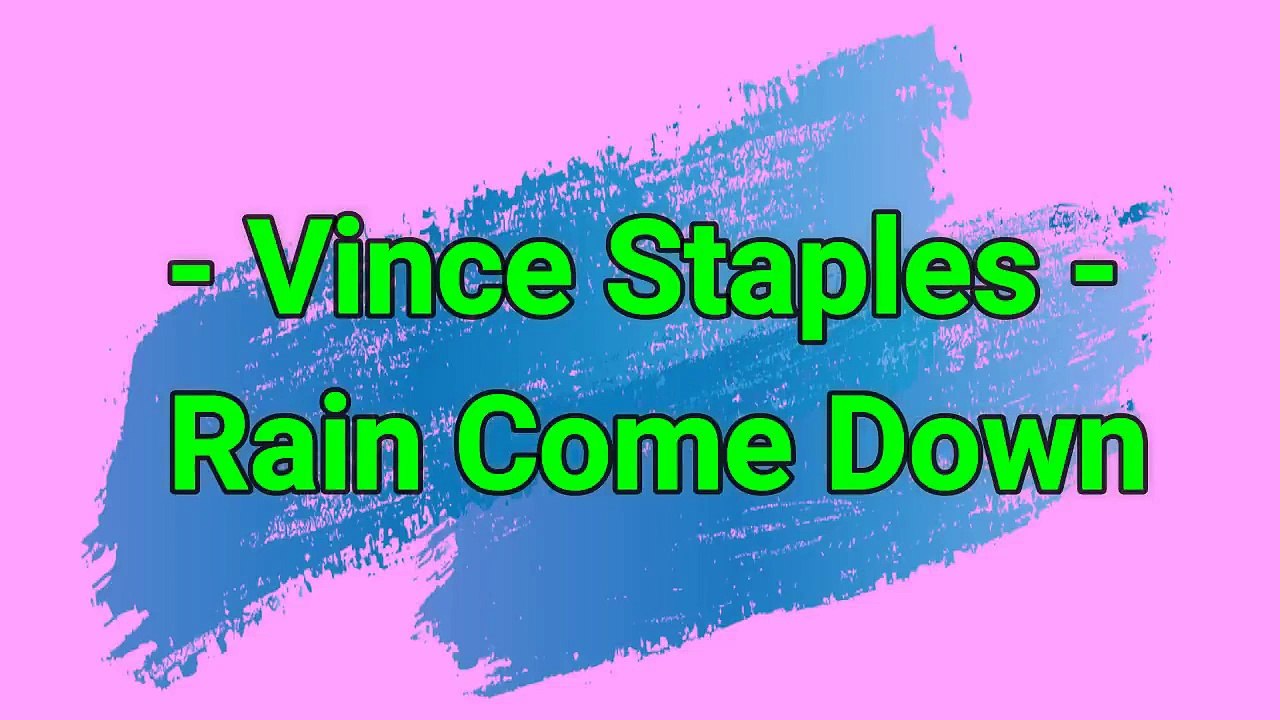 Vince Staples - Rain Come Down (Lyric)
