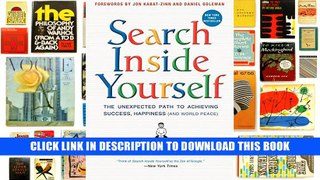 [PDF] Full Download Search Inside Yourself: The Unexpected Path to Achieving Success, Happiness