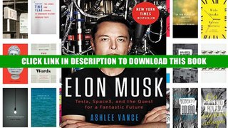 [PDF] Full Download Elon Musk: Tesla, SpaceX, and the Quest for a Fantastic Future Ebook Popular
