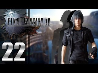 Final Fantasy XV ep22 - [The Hills Are Alive]