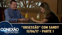 Conexão Repórter - 11.06.17 - Parte 1