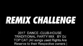 DJ Top Cat ( Jah Fingers Sounds) - Dance - House - Party Mix ( Remix City Remix Challenge ) PT 1