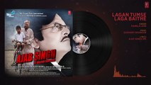 Lagan Tumse Laga Baithe Audio Song - Ajab Singh Ki Gajab Kahani - Rishi Prak