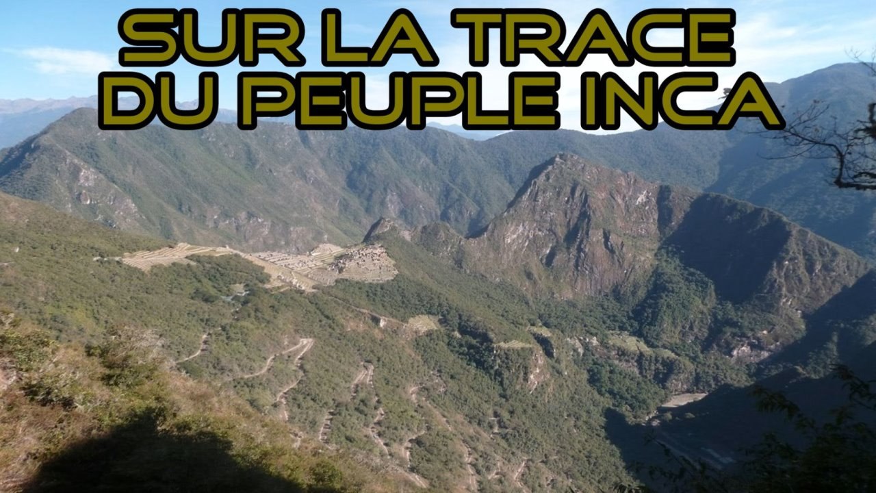 Sur la trace du peuple inca