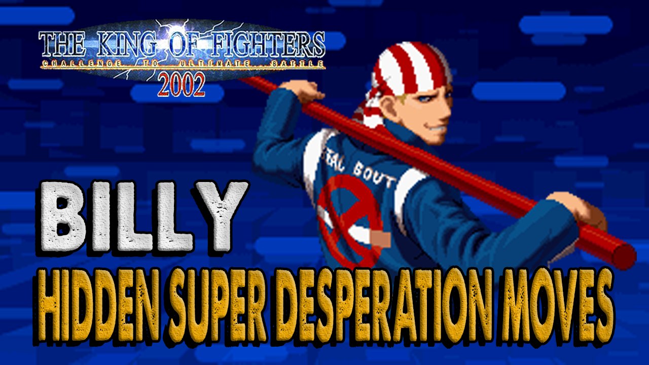 #RockySilva =BILLY= KOF'2002 Hidden Super Desperation Moves @RockySilvaBR