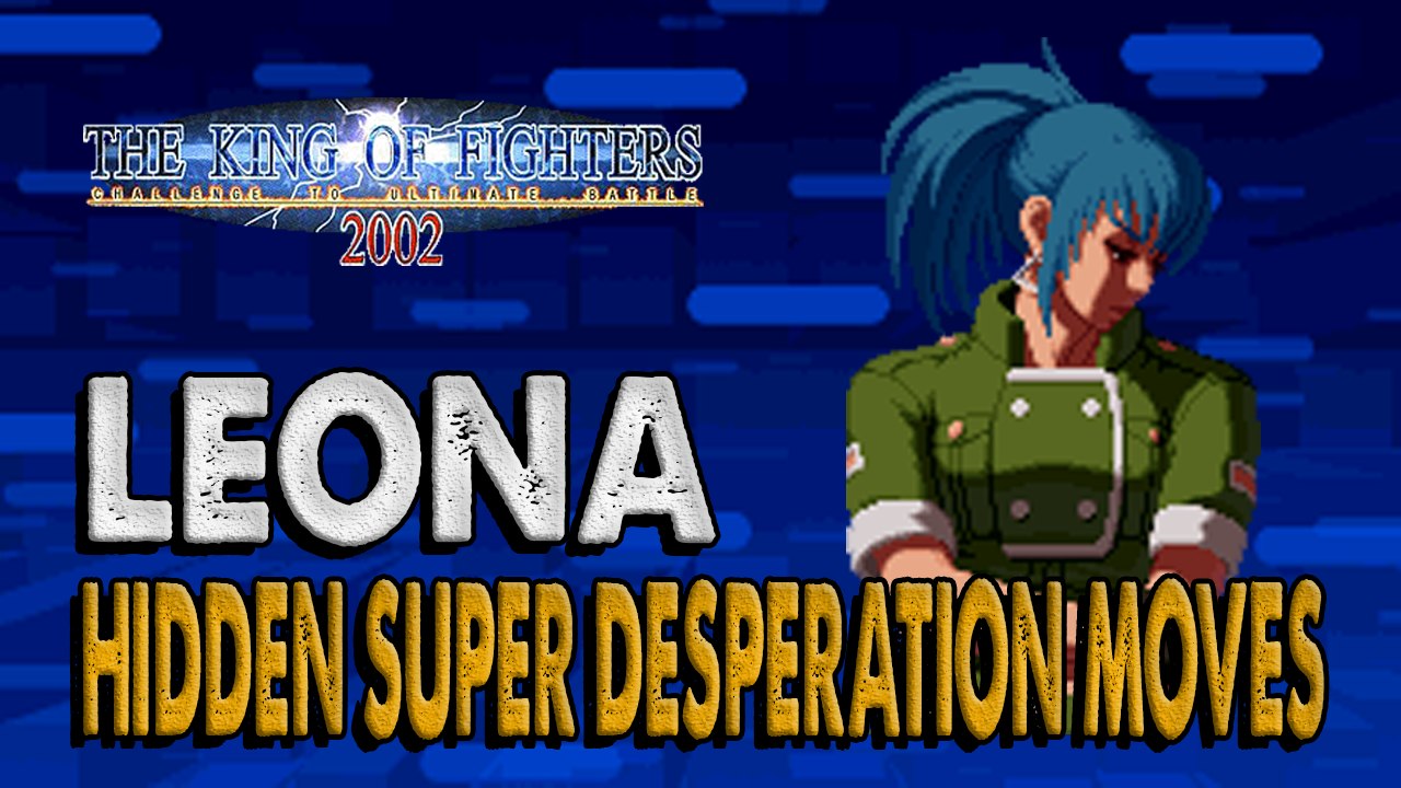 #RockySilva =LEONA= KOF'2002 Hidden Super Desperation Moves @RockySilvaBR