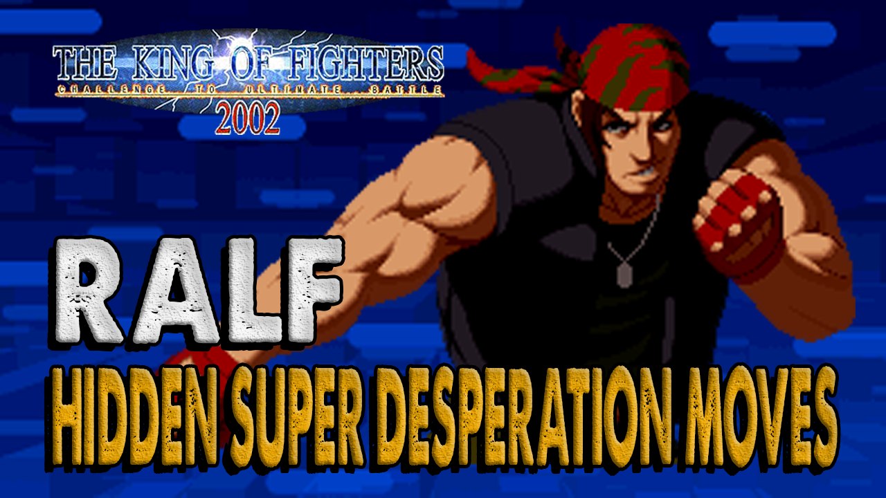 #RockySilva =RALF= KOF'2002 Hidden Super Desperation Moves @RockySilvaBR