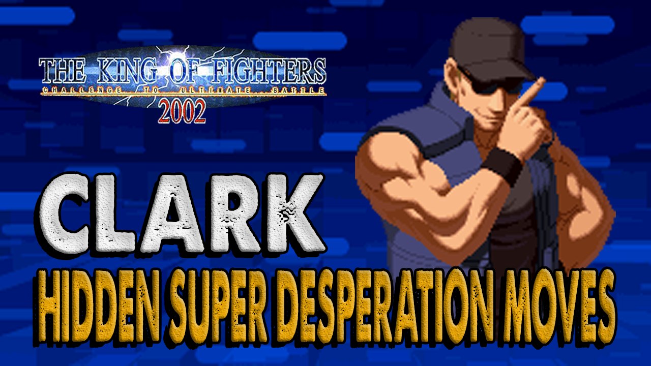 #RockySilva =CLARK= KOF'2002 Hidden Super Desperation Moves @RockySilvaBR