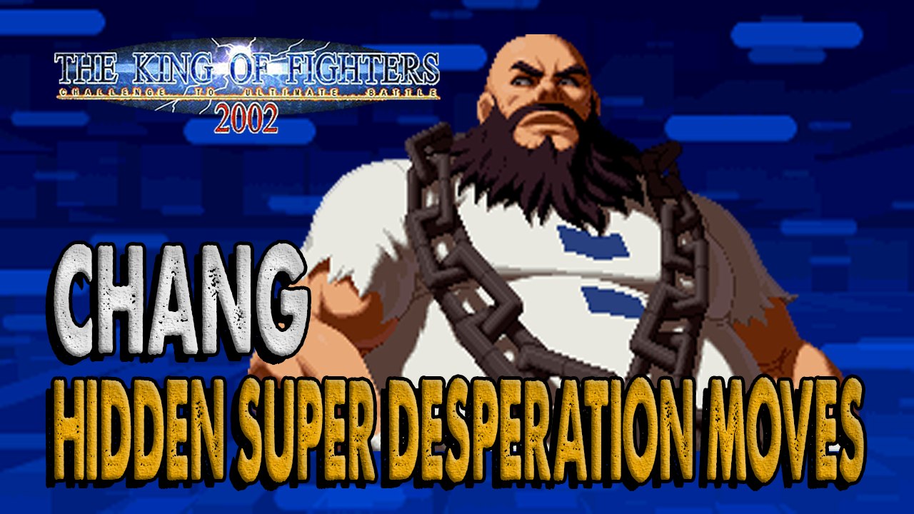 #RockySilva =CHANG= KOF'2002 Hidden Super Desperation Moves @RockySilvaBR