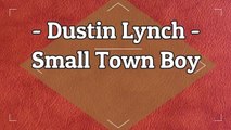 Dustin Lynch - Small Town Boy (Lyric)