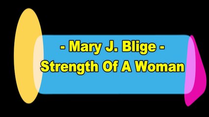 Mary J. Blige - Strength Of A Woman (Lyrics)