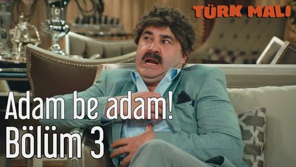 Türk Malı 3. Bölüm Adam Be Adam!