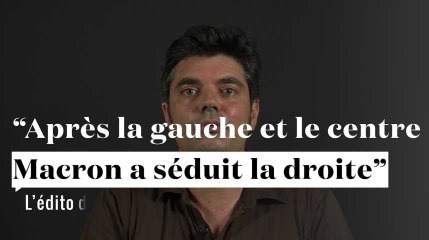 "Après avoir séduit la gauche et le centre, Macron a séduit la droite" : l'édito de Sylvain Courage