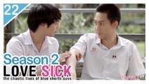 LOVE SICK Season 2 - Ep22 ♥ PHUNNOH ♥ [Indo Sub]