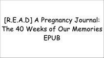 [2flyM.Book] A Pregnancy Journal: The 40 Weeks of Our Memories by Pregnancy Journal Memory Book, Pregnancy Organizer [R.A.R]