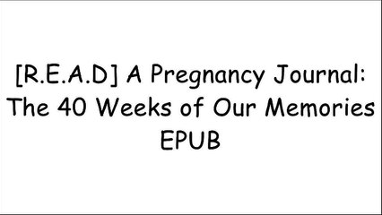 [2flyM.Book] A Pregnancy Journal: The 40 Weeks of Our Memories by Pregnancy Journal Memory Book, Pregnancy Organizer [R.A.R]