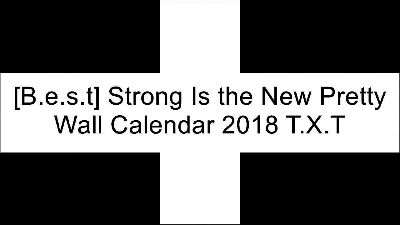 [Z7BeK.Read] Strong Is the New Pretty Wall Calendar 2018 by Kate T. ParkerKate T. ParkerChelsea ClintonCatherine Thimmesh T.X.T