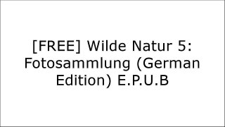 [p7gUT.R.e.a.d] Wilde Natur 5: Fotosammlung (German Edition) by Samir Kerr D.O.C