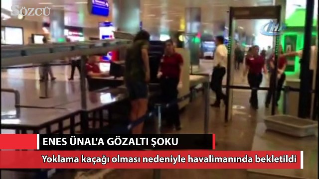 Enes Ünal’a gözaltı şoku