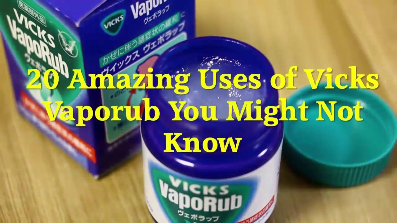 20 Amazing Uses of Vicks Vaporub You Might Not Know
