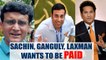 Sourav Ganguly, Sachin Tendulkar, VVS Laxman demand payment from BCCI | Oneindia News