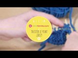 Le point Jersey - Comment faire du tricot pas à pas