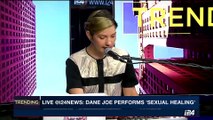 TRENDING | Live @i24NEWS: Dane Joe performs ' Sexual healing' | Monday, June 12th 2017