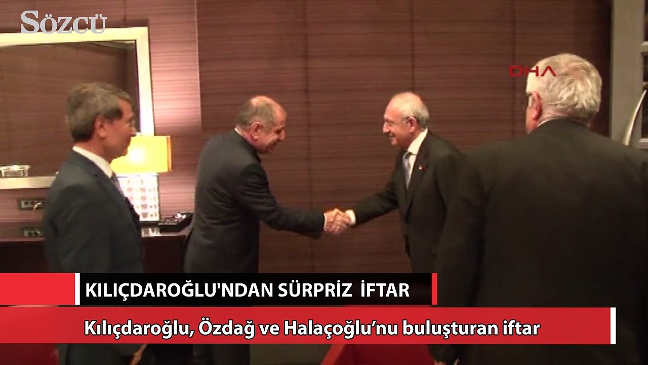 Kılıçdaroğlu, Özdağ ve Halaçoğlu’nu buluşturan iftar