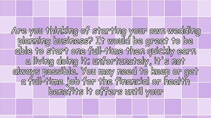 Become a Top Wedding Planner - 4 Things You Must Know Before Starting a Wedding Business Part-Time