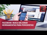 Facebook mejora herramientas para periodismo