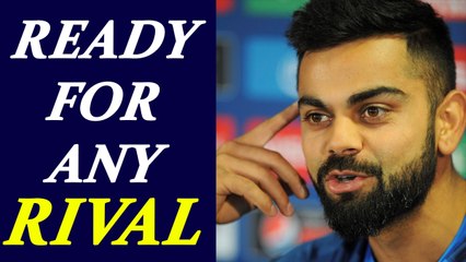 ICC Champions Trophy: Kohli says, team is ready for any rival | Oneindia News