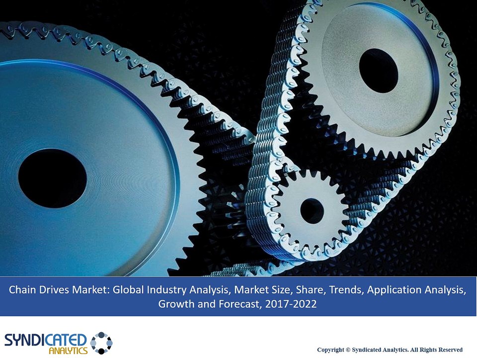 Chain Drives Market Analysis, Market Size, Share, Trends, Application Analysis, Growth and Forecast, 2017 To 2022