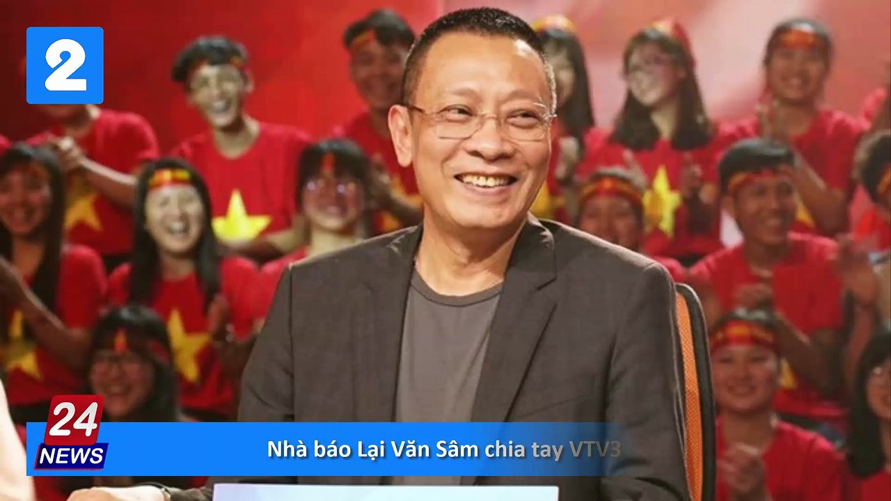 Nhà báo Lại Văn Sâm chia tay VTV3