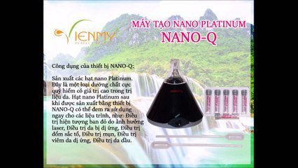 Máy Tạo Nano Platinum NANO-Q - Công ty Viên Mỹ hướng dẫn sử dụng