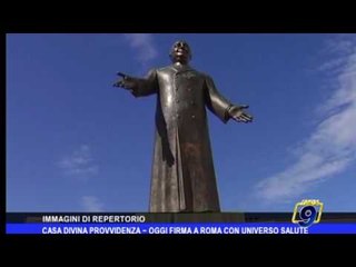 Casa Divina Provvidenza, oggi la firma a Roma con Universo Salute