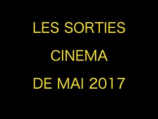 LES SORTIES CINEMA DE MAI 2017 par Mr Geek