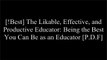 [4aHFI.!B.E.S.T] The Likable, Effective, and Productive Educator: Being the Best You Can Be as an Educator by Brett NovickBrett Novick E.P.U.B