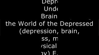 [XPZie.D.o.w.n.l.o.a.d] Depression for Dummies: Understanding Emotional Brain. Exploring the World of the Depressed (depression, brain, mindfulness, meditation, yoga, physical exercise, therapy) by Don Marshall DOC