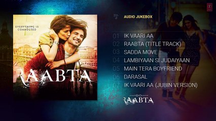 Raabta Full Album (Audio Jukebox)   Sushant Singh Rajput & Kriti Sanon   T-Series