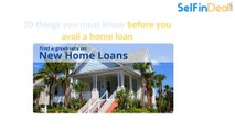 10 things you must know before you avail a home loan