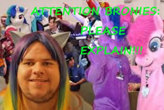 ATTENTION BRONIES PLEASE EXPLAIN!!!