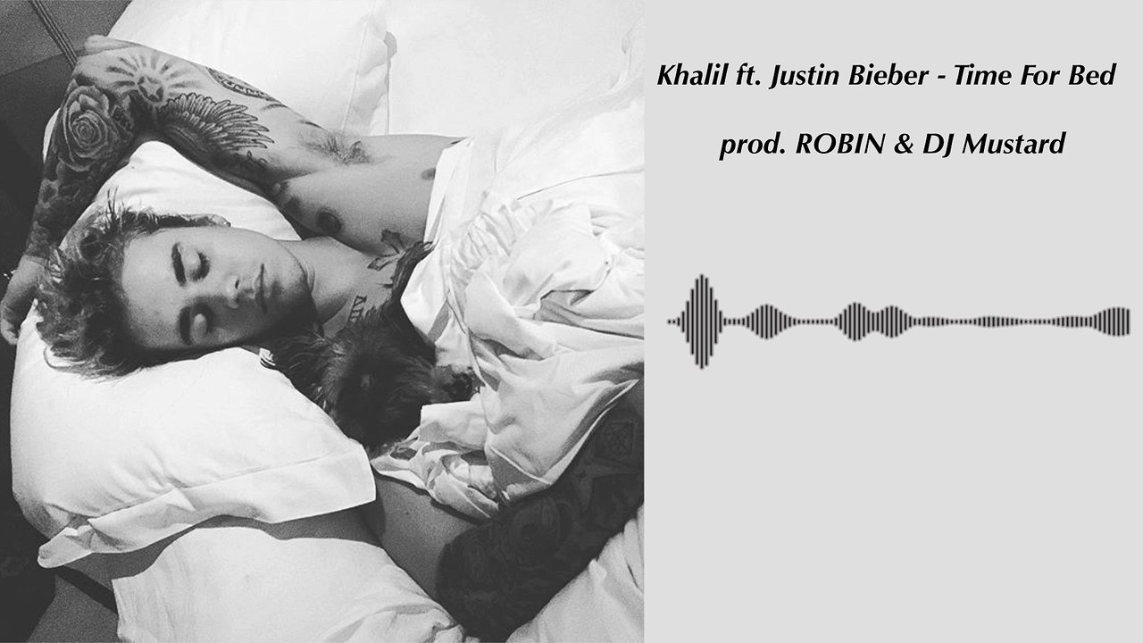 Khalil ft. Justin Bieber - Time For Bed prod. ROBIN & DJ Mustard