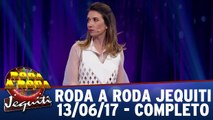 Roda a Roda Jequiti - 13.06.17 - Completo