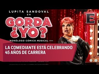 Lupita Sandoval presenta monólogo Gorda ¿Yo?