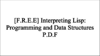 [sEjnj.BEST!] Interpreting Lisp: Programming and Data Structures by Gary D. KnottEdmund Weitz [P.P.T]