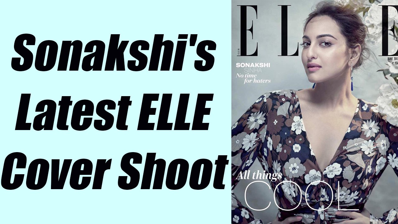 Sonakshi Sinha sizzles in ELLE Cover Shoot; Watch here