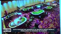 CCTV footage ng insidente sa Resorts World Manila, ipinalabas sa pagdinig ng Kamara